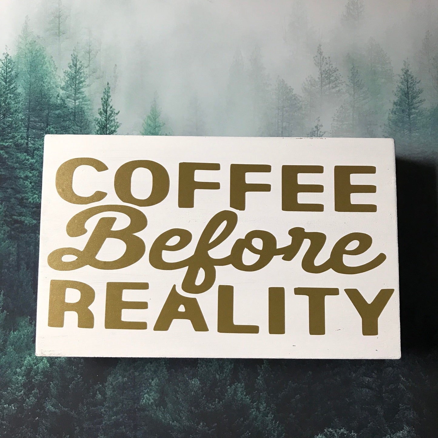 Coffee Before Reality Wood Kitchen Decor Sign 3x5” Solid Wood Block, Lettering in Antique Gold Permanent Vinyl, Retro, Farmstyle, Cafe Decor